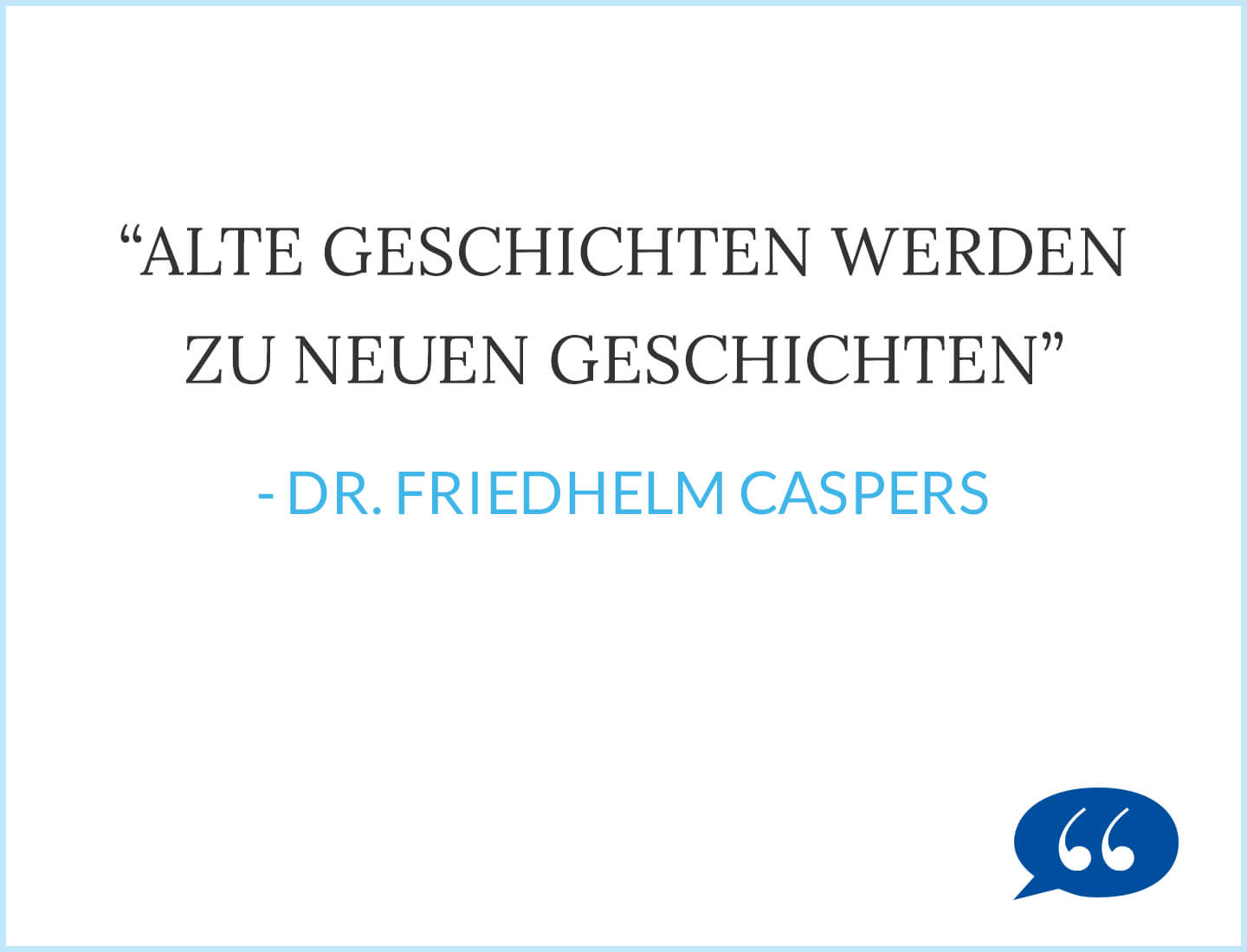 Alte Geschichten werden zu neuen Geschichten - Dr. Friedhelm Caspers